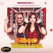 Dj Binho TarraXinha No Tarraxalamba - AO VIVO EM SÃO PAULO 2022